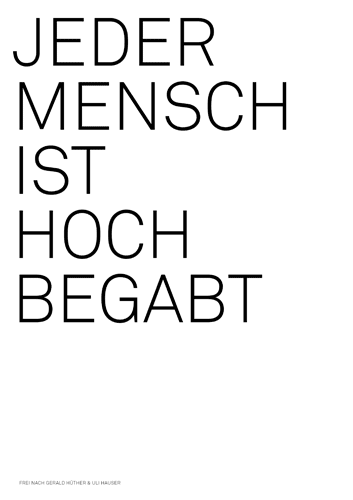 Jeder Mensch ist hoch begabt - frei nach Gerald Hüther & Uli Hauser